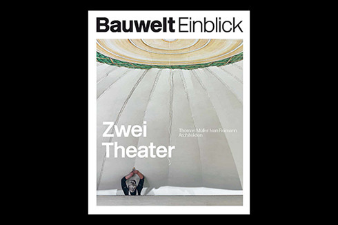 Bauwelt Einblick - Zwei Theater<br />
